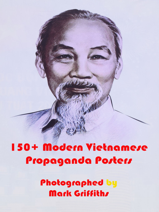 Title details for 150+ Modern Vietnamese Propaganda Posters by Mark Griffiths - Wait list